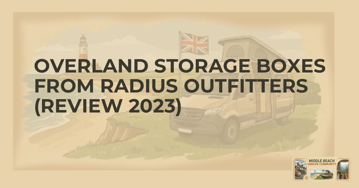 Top Overland Storage Boxes for Vanlife Essentials